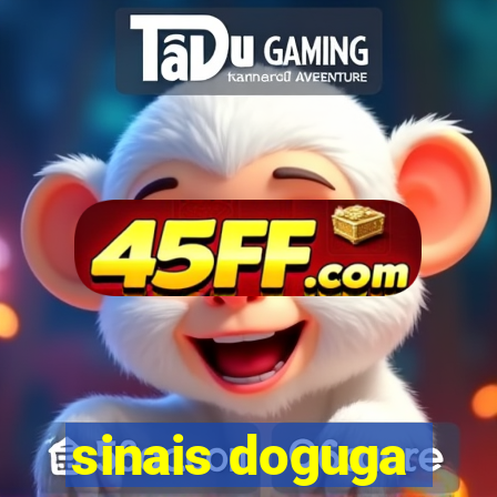 sinais doguga